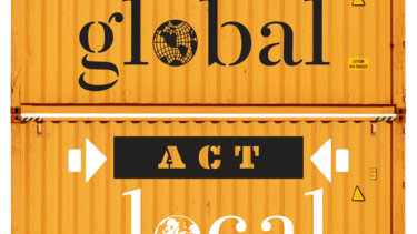 An animated illustration of shipping containers reading "Think global, act local."