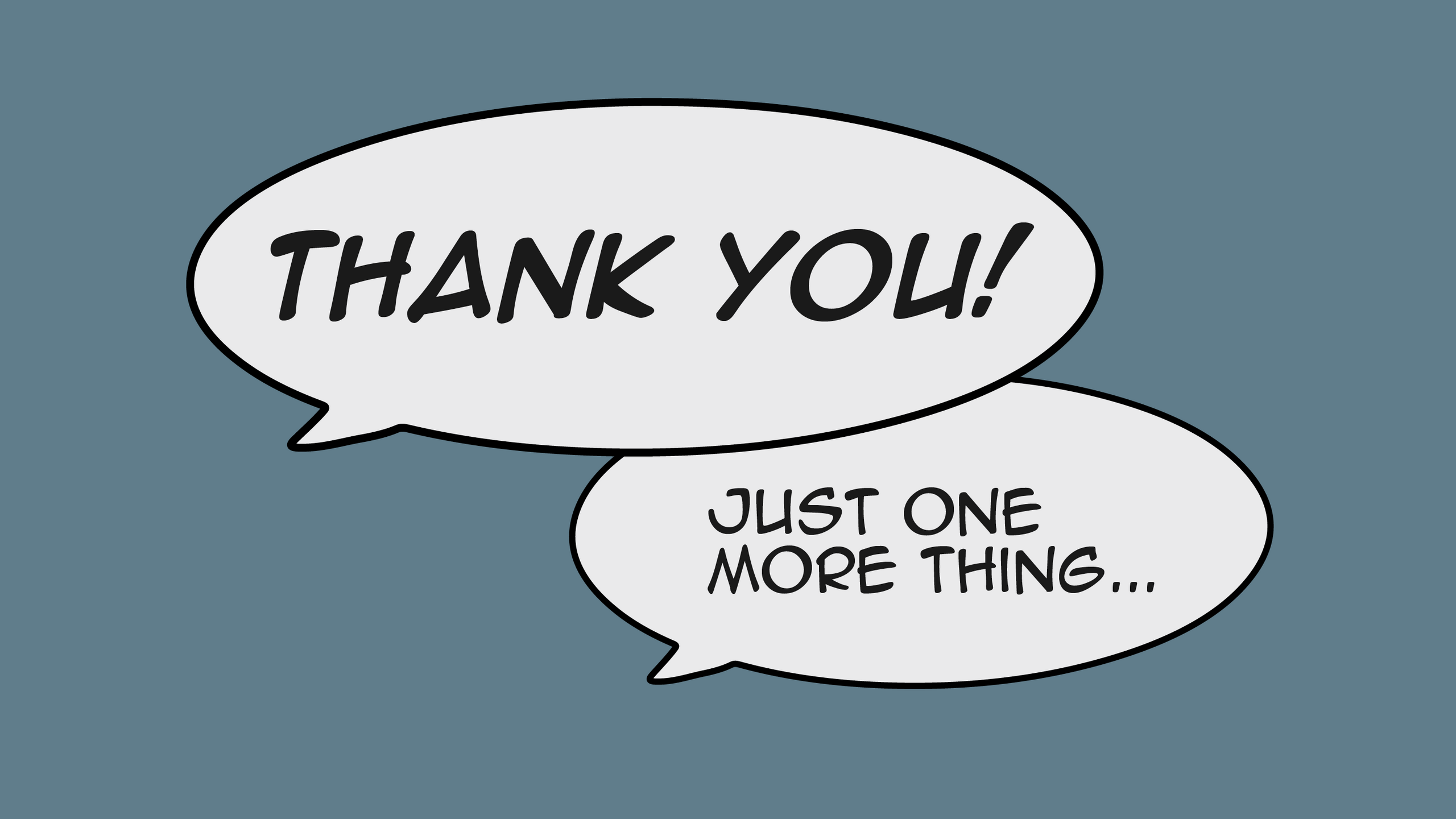 Speech bubbles reading "Thank you!" and "Just one more thing..."