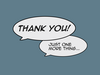 Speech bubbles reading "Thank you!" and "Just one more thing..."